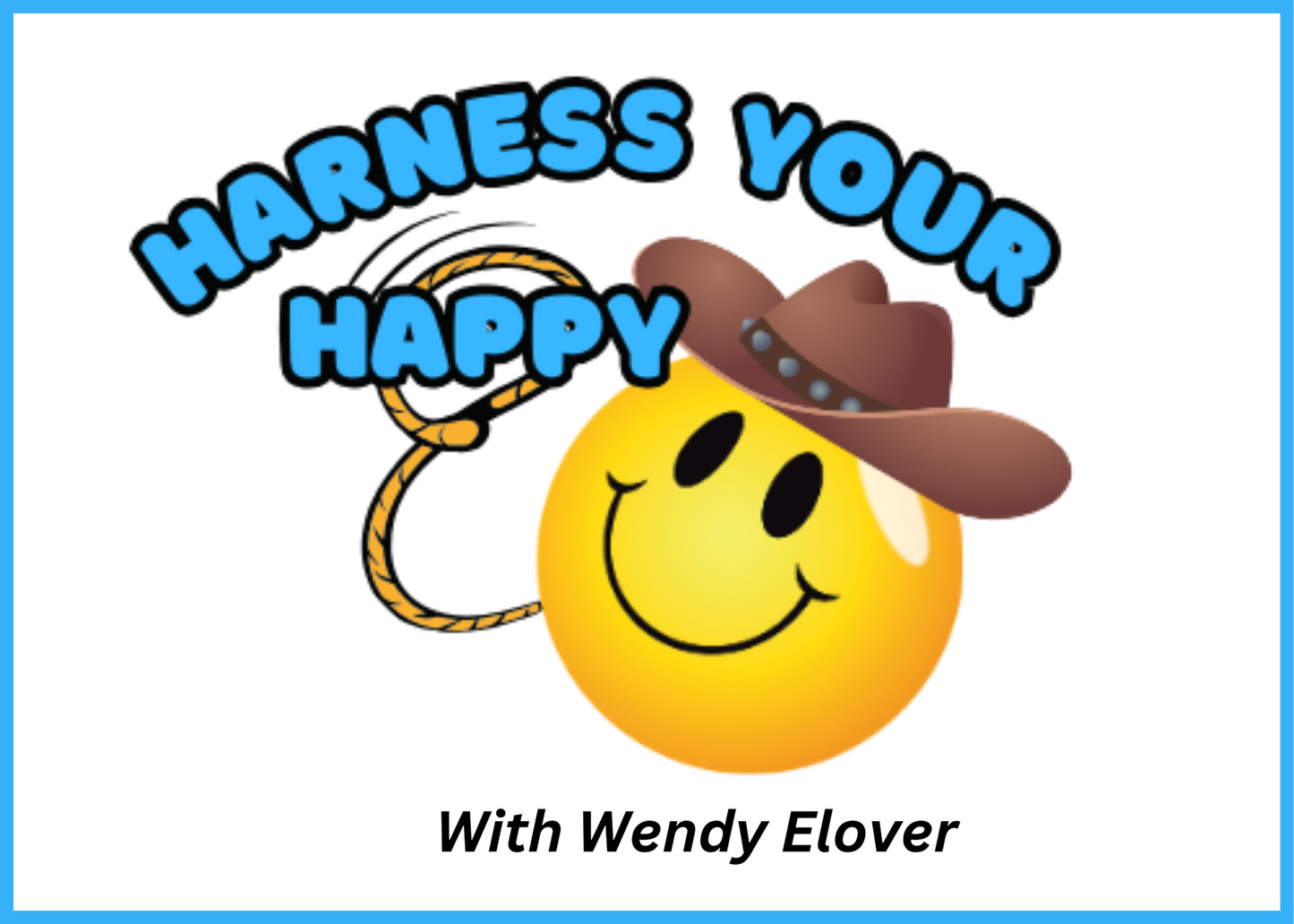 Harness Your Happy with Wendy Elover