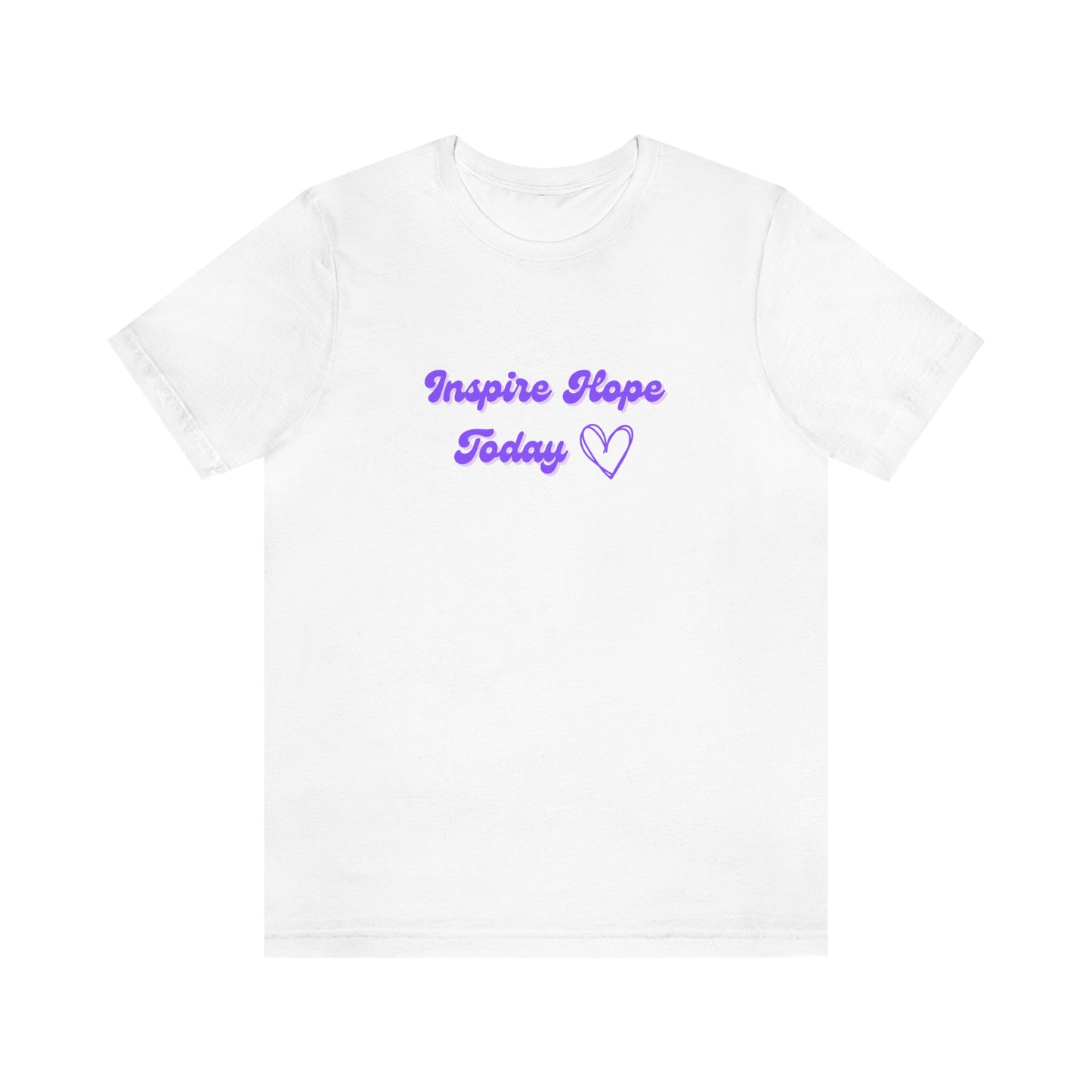 Inspire Hope Today - Unisex Jersey Short Sleeve Tee; Thankful; Inspiration; Motivation; Mom; Daughter; Girlfriend; Gift