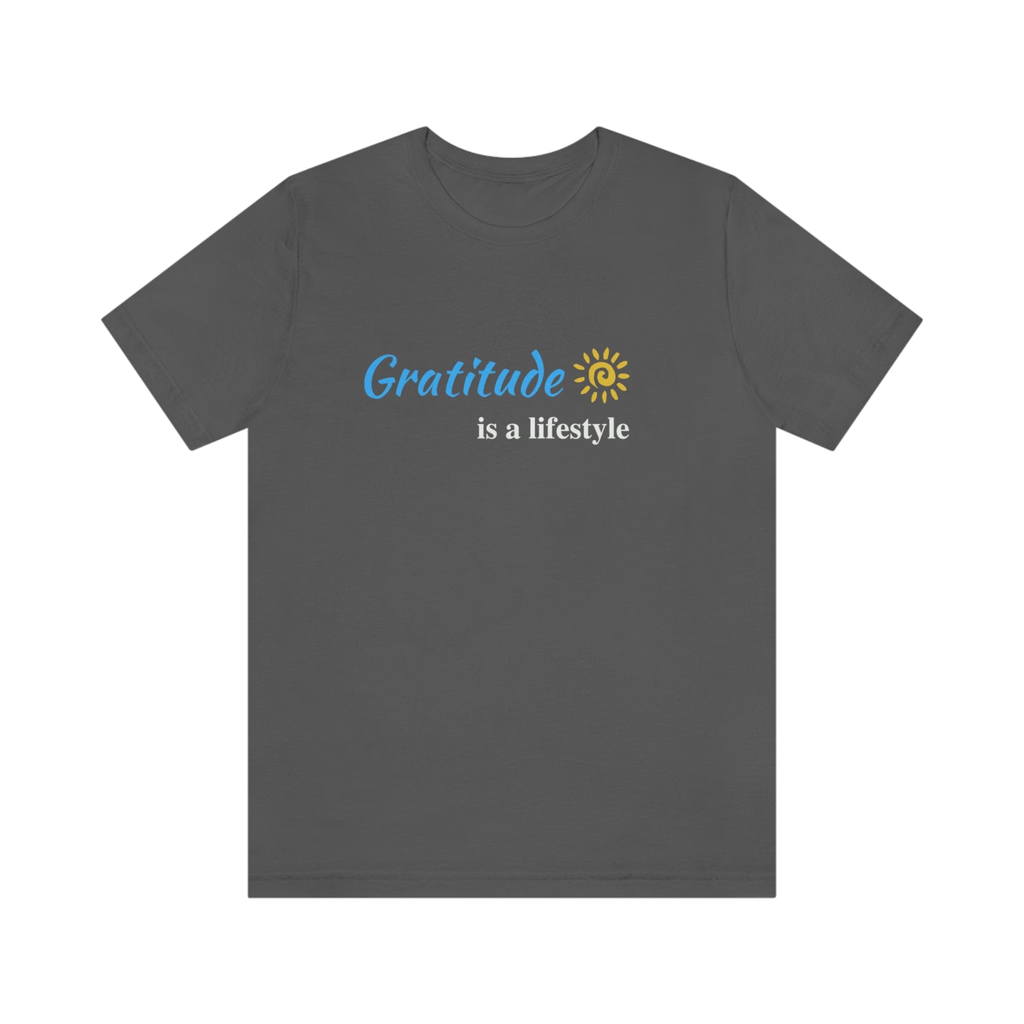 Gratitude is a Lifestyle (Blue Text) - Asphalt Unisex Jersey Short Sleeve Tee; Thankful; Inspiration; Motivation; Mom; Daughter; Girlfriend