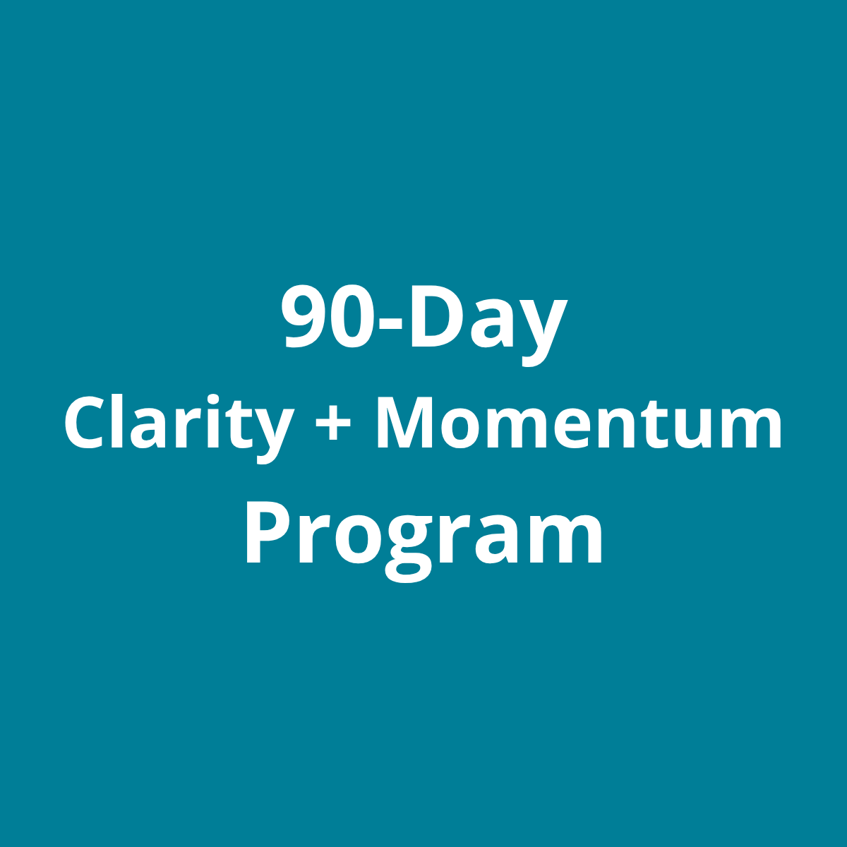 90-Day Clarity + Momentum Package