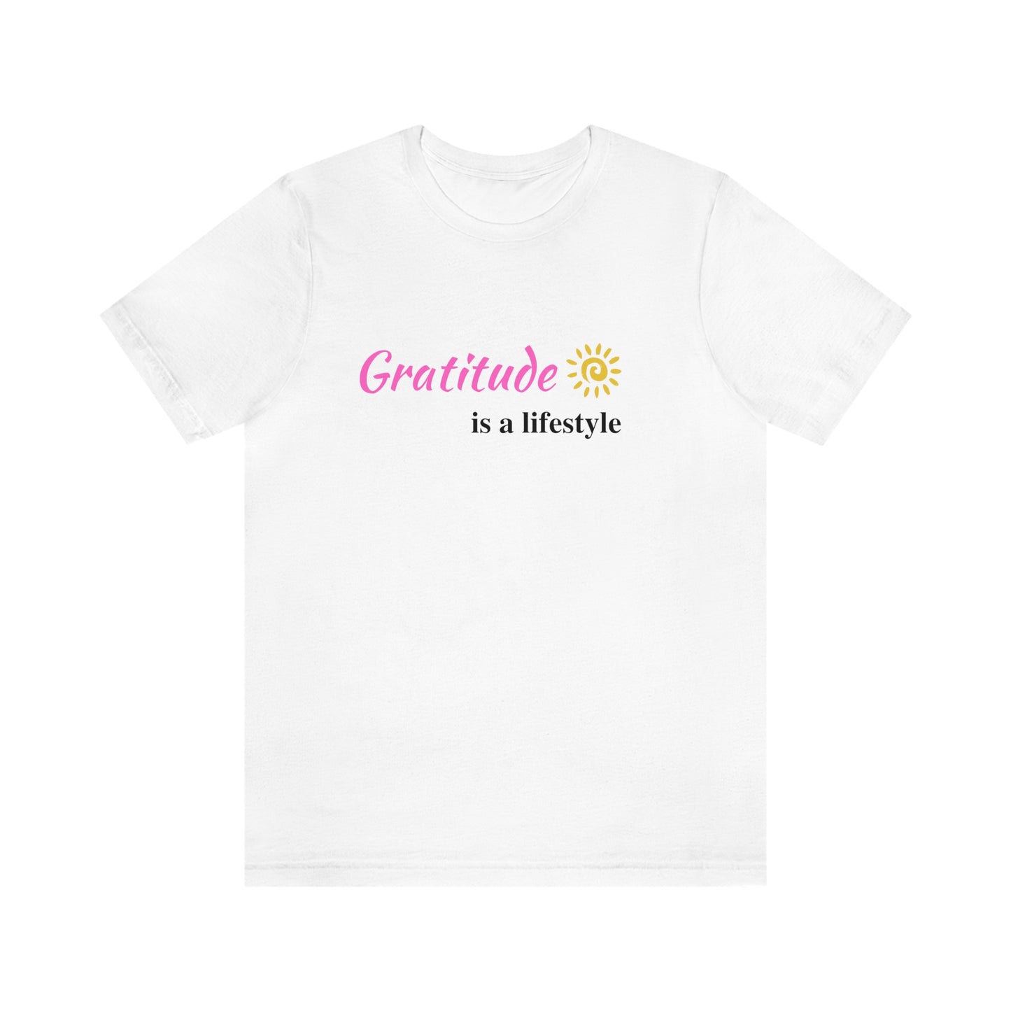 Gratitude is a Lifestyle (Pink Text) - Unisex Jersey Short Sleeve Tee; Thankful; Inspiration; Motivation; Mom; Daughter; Girlfriend Gift