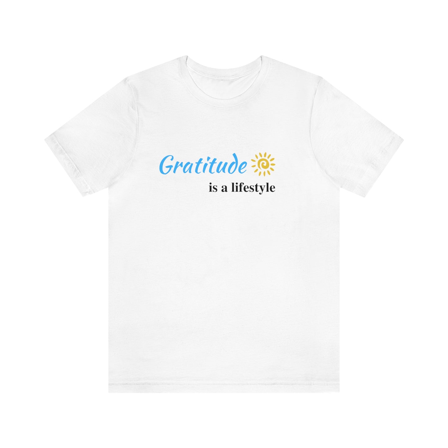 Gratitude is a Lifestyle (Blue Text) - Unisex Jersey Short Sleeve Tee; Thankful; Inspirational; Motivational; Mom; Daughter; Girlfriend Gift