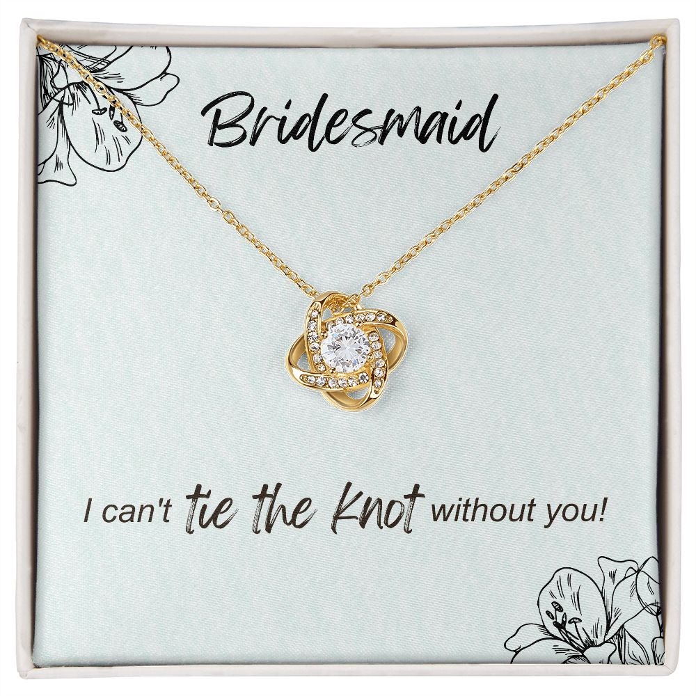 Bridesmaid - I can't tie the knot