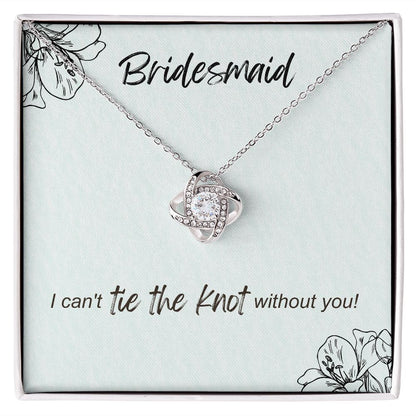 Bridesmaid - I can't tie the knot